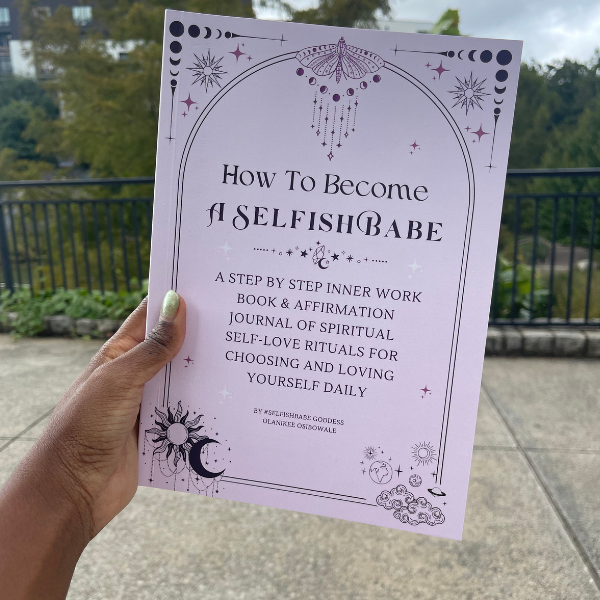 How To Become A SelfishBabe Journal- Self-Love Rituals For Choosing & Loving Yourself Daily PRE-ORDER