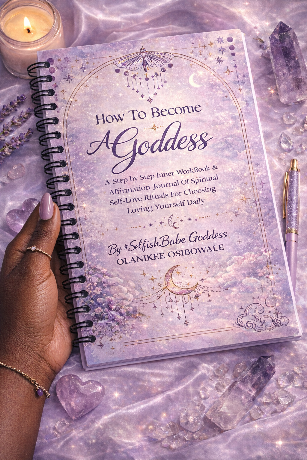 How To Become A Goddess: A Step by Step   Inner Work Book & Affirmation Journal of Spiritual Self-Love Rituals For Choosing & Loving Yourself Daily