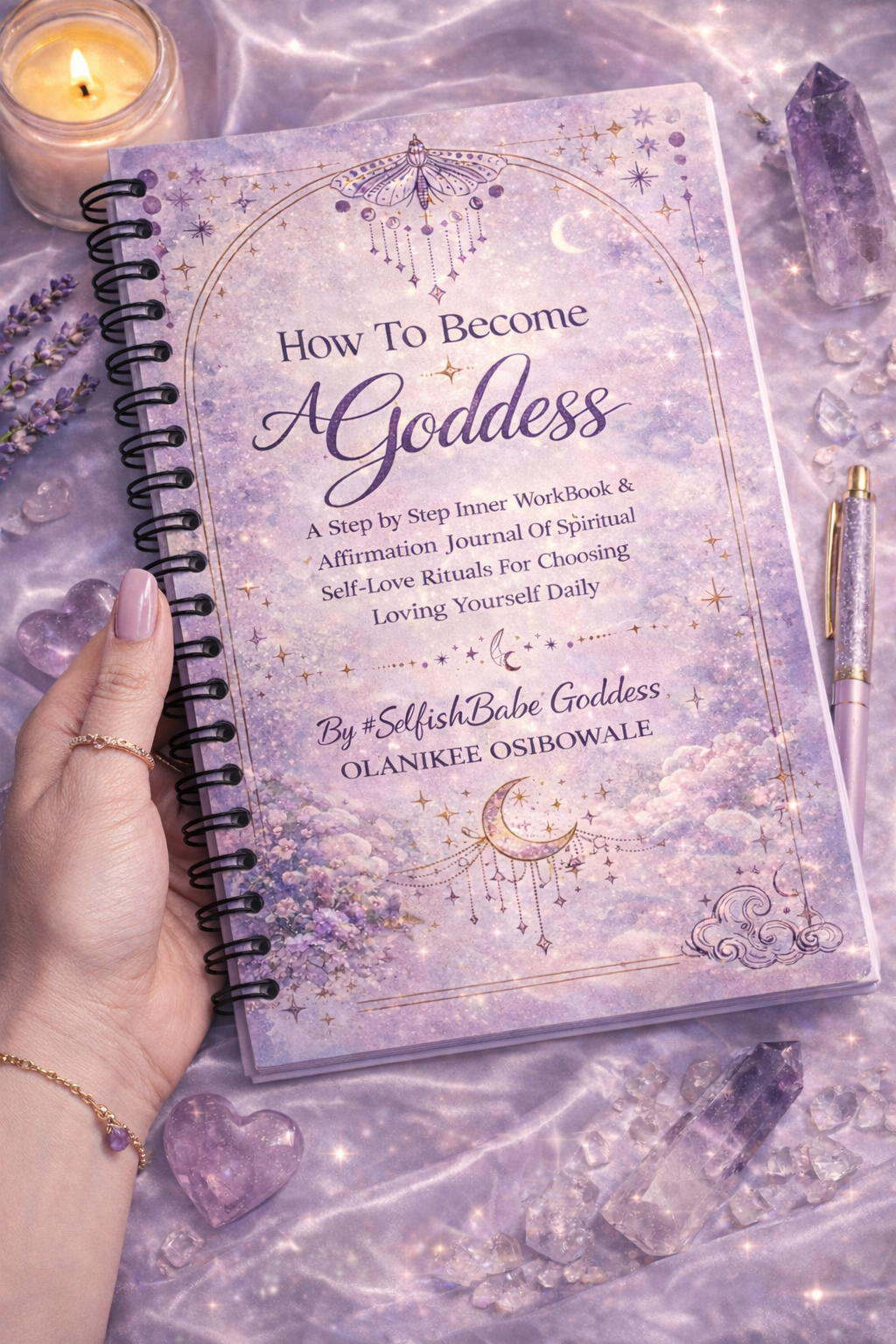 How To Become A Goddess: A Step by Step   Inner Work Book & Affirmation Journal of Spiritual Self-Love Rituals For Choosing & Loving Yourself Daily
